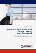 Synthetic Aperture Radar Image Quality Measurements