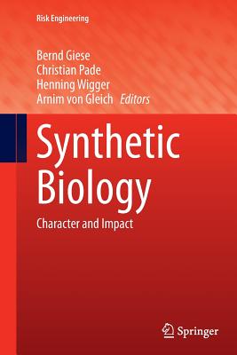 Synthetic Biology: Character and Impact - Giese, Bernd (Editor), and Pade, Christian (Editor), and Wigger, Henning (Editor)