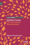 Synthetic Cinema: The 21st-Century Movie Machine