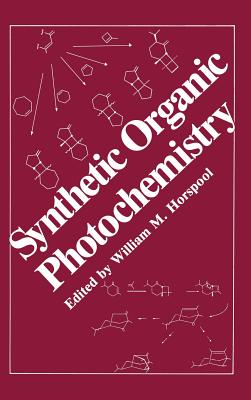 Synthetic Organic Photochemistry - Horspool, W M (Editor)