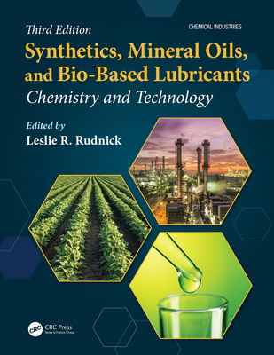 Synthetics, Mineral Oils, and Bio-Based Lubricants: Chemistry and Technology - Rudnick, Leslie R (Editor)