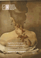 Syphilis in Victorian Literature and Culture: Medicine, Knowledge and the Spectacle of Victorian Invisibility