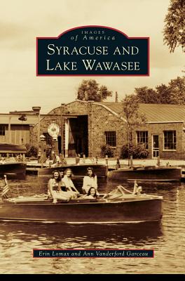 Syracuse and Lake Wawasee - Lomax, Erin, and Garceau, Ann Vanderford