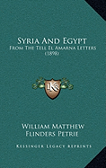 Syria And Egypt: From The Tell El Amarna Letters (1898) - Petrie, William Matthew Flinders, Sir