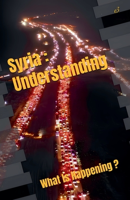 Syria: Understanding, What Is Happening ? - E3