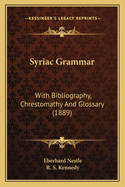 Syriac Grammar: With Bibliography, Chrestomathy and Glossary (1889)