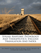 Syrian Anatomy, Pathology and Therapeutics: English Translation and Index