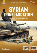 Syrian Conflagration: The Syrian Civil War, 2011-2013 [Revised Edition]