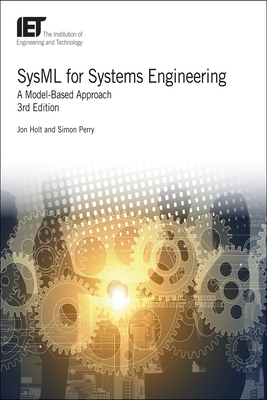 SysML for Systems Engineering: A model-based approach - Holt, Jon, and Perry, Simon