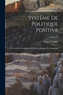 Systme de politique positive; ou, Trait de sociologie, instituant la religion de l'humanit; Volume 01