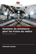 Syst?me de billetterie pour les trains du m?tro