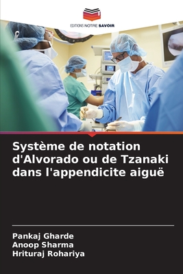 Syst?me de notation d'Alvorado ou de Tzanaki dans l'appendicite aigu? - Gharde, Pankaj, and Sharma, Anoop, and Rohariya, Hrituraj