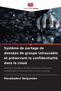 Syst?me de partage de donn?es de groupe introuvable et pr?servant la confidentialit? dans le cloud