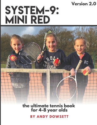 System-9: Mini Red Tennis: The ultimate tennis book for 4-8 year olds - Dowsett, Andy