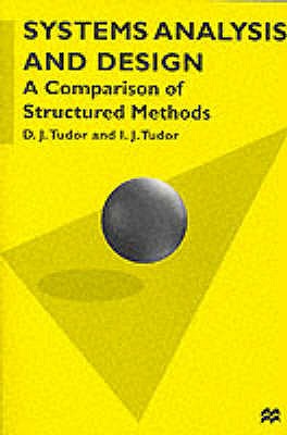System Analysis and Design: A Comparison of Structured Methods - Tudor, D.J., and Tudor, I.J.