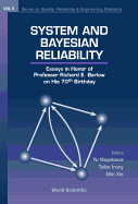 System and Bayesian Reliability: Essays in Honor of Professor Richard E Barlow on His 70th Birthday