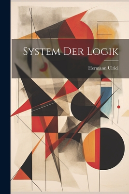 System Der Logik - Ulrici, Hermann