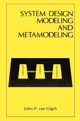 System Design Modeling and Metamodeling - Gigch, John P Van