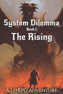 System Dilemma: a LitRPG adventure: The Rising (Book 1)