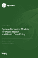 System Dynamics Models for Public Health and Health Care Policy