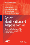 System Identification and Adaptive Control: Theory and Applications of the Neurofuzzy and Fuzzy Cognitive Network Models