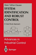 System Identification and Robust Control: A Case Study Approach