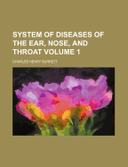 System of Diseases of the Ear, Nose, and Throat, Volume 1