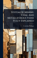 System Of Mining Coal And Metalliferous Veins Fully Explained