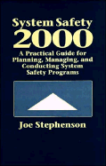 System Safety 2000: A Practical Guide for Planning, Managing, and Conducting System Safety Programs