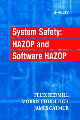 System Safety: Hazop and Software Hazop - Redmill, Felix, and Chudleigh, Morris, and Catmur, James