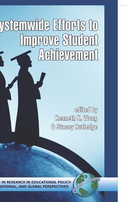 System-Wide Efforts to Improve Student Achievement (Hc) - Wong, Kenneth K, and Rutledge, Stacey (Editor)