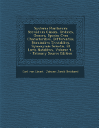 Systema Plantarum: Secvndvm Classes, Ordines, Genera, Species Cvm Characteribvs, Differentiis, Nominibvs Trivialibvs, Synonymis Selectis,