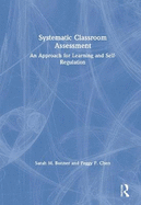 Systematic Classroom Assessment: An Approach for Learning and Self-Regulation