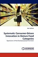 Systematic Consumer-Driven Innovation in Mature Food Categories