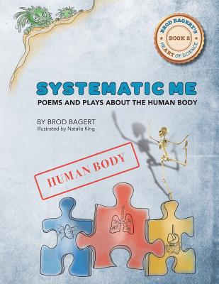 Systematic Me: Poems and Plays About The Human Body - Bagert, Brod