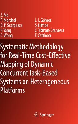 Systematic Methodology for Real-Time Cost-Effective Mapping of Dynamic Concurrent Task-Based Systems on Heterogenous Platforms - Ma, Zhe, and Marchal, Pol, and Scarpazza, Daniele Paolo