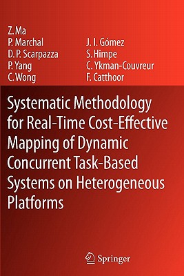 Systematic Methodology for Real-Time Cost-Effective Mapping of Dynamic Concurrent Task-Based Systems on Heterogenous Platforms - Ma, Zhe, and Marchal, Pol, and Scarpazza, Daniele Paolo