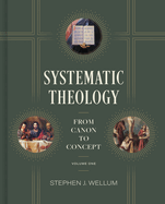Systematic Theology, Volume One: From Canon to Concept Volume 1