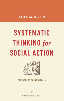 Systematic Thinking for Social Action - Rivlin, Alice M, and Shalala, Donna (Foreword by)