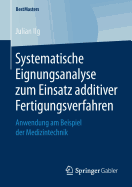 Systematische Eignungsanalyse Zum Einsatz Additiver Fertigungsverfahren: Anwendung Am Beispiel Der Medizintechnik