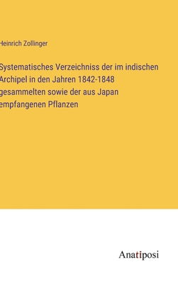Systematisches Verzeichniss der im indischen Archipel in den Jahren 1842-1848 gesammelten sowie der aus Japan empfangenen Pflanzen - Zollinger, Heinrich