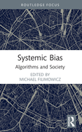 Systemic Bias: Algorithms and Society