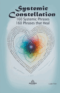 Systemic Constellation - 160 Systemic Phrases - 160 Phrases that Heal