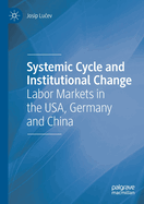 Systemic Cycle and Institutional Change: Labor Markets in the USA, Germany and China