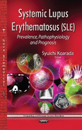 Systemic Lupus Erythematosus (SLE): Prevalence, Pathophysiology & Prognosis