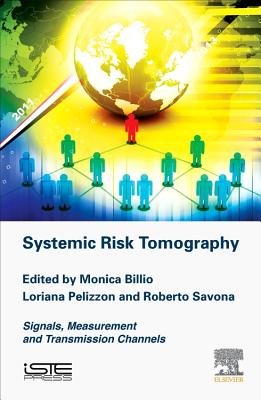 Systemic Risk Tomography: Signals, Measurement and Transmission Channels - Billio, Monica, and Pelizzon, Loriana, and Savona, Roberto