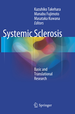 Systemic Sclerosis - Takehara, Kazuhiko (Editor), and Fujimoto, Manabu (Editor), and Kuwana, Masataka (Editor)