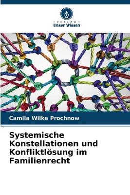 Systemische Konstellationen und Konfliktlsung im Familienrecht - Wilke Prochnow, Camila