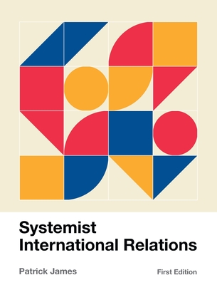 Systemist International Relations - James, Patrick