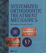 Systemized Orthodontic Treatment Mechanics - McLaughlin, Richard P., and Bennett, John C., and Trevisi, Hugo